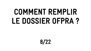 822 COMMENT REMPLIR LE DOSSIER OFPRA [upl. by Verada]