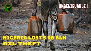 NIGERIA LOST  46 BLN TO OIL THEFT [upl. by Adnolaj]