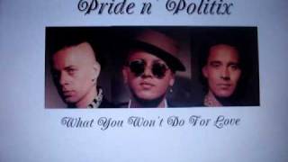 Pride n Politix  What You Wont Do For Love [upl. by Lahsiv]