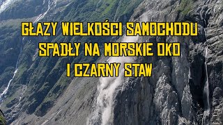 SPADAJĄCE KAMIENIE WIELKOŚCI SAMOCHODU MORSKIE OKO CZARNY STAW [upl. by Anihsat]