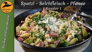 Spätzlepfanne mit Selchfleisch  Kassler und Kohlsprossen [upl. by Nnalyrehs]