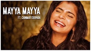 Mayya Mayya ft Chinmayi Sripada [upl. by Heddie273]