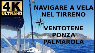 NAVIGARE A VELA NEL TRRENO  PONZA VENTOTENE PALMAROLA crociera in barca avela 4K [upl. by Hy]