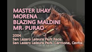 2004 San Lazaro Leisure Park Race MASTER IJHAY MORENA BLAZING MALDINI MR PURAO [upl. by Suhail]