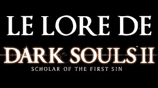 LHISTOIRE INCROYABLE de Dark Souls 2 EXPLIQUÉE [upl. by Nial]