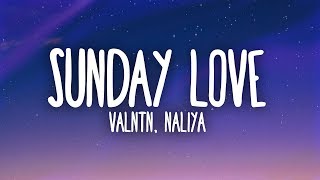 VALNTN Naliya  Sunday Love Lyrics [upl. by Gagliano]