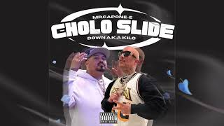 MrCaponeE x Down AKA KIlo  Cholo Slide Offiical Audio [upl. by Atilrahc]