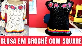 BLUSA CHARME EM CROCHÊ COM SQUARE  PARTE 2 [upl. by Still]