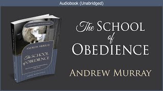 The School of Obedience  Andrew Murray  Free Christian Audiobook [upl. by Aedrahs]