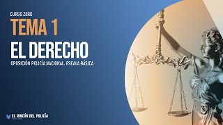 👮‍♂🔵 CURSO ZERO TEMA 1  EL DERECHO  Oposición POLICÍA NACIONAL 📚 [upl. by Einra]