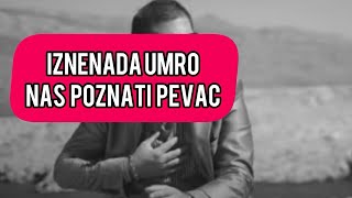 Iznenada UMRO nas poznati pevac u 37 godini Ceo Balkan van sebe estrada [upl. by Nona]