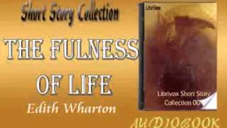 The Fulness of Life Edith Wharton audiobook Short Story [upl. by Otilrac]