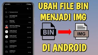 Cara Mengubah File BIN ke IMG di Hp Android [upl. by Skip]