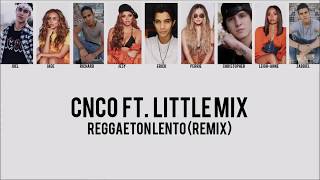 CNCO ft Little Mix  Regeattón Lento Remix LYRICS [upl. by Simeon]