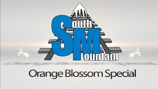 South Mountain Orange Blossom Special [upl. by Yllak357]