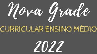 NOVA GRADE CURRICULAR PARA 2022 ENSINO MÉDIO MG [upl. by Neelyk]