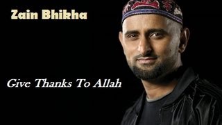 quotGive Thanks To Allahquot by Zain Bhikha [upl. by Ahcmis]