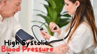 High Systolic Blood Pressure  What You Must Know [upl. by Alehcim]