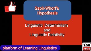 SapirWhorf Hypothesis  Whorfian hypothesis  Linguistic Determinism and Linguistic Relativity [upl. by Zollie]