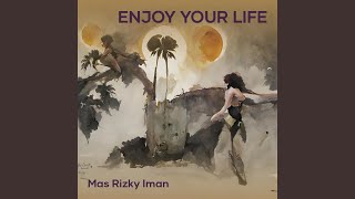 Enjoy Your Life [upl. by Alle]