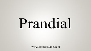 How To Say Prandial [upl. by Lednew]