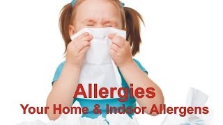 Allergies  Your Home amp Indoor Allergens [upl. by Nylauqcaj]