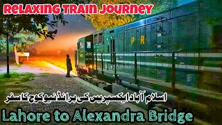 Lahore to Alexandra Bridge Relaxing Train journey of Islamabad Express [upl. by Sarge]