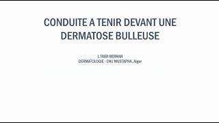 Conduite à tenir devant une Dermatose bulleuse – Dr L TAIBIBERRAHChu Mustapha [upl. by Ahsenre]