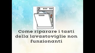 Come riparare i tasti della lavastoviglie non funzionanti [upl. by Houlberg]