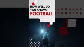 How well do you know Football [upl. by Woolley]