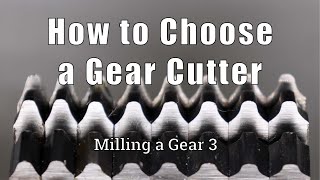 How to Choose a Milling Gear Cutter amp Buy One  Milling a Gear 3 [upl. by Nyvlem]