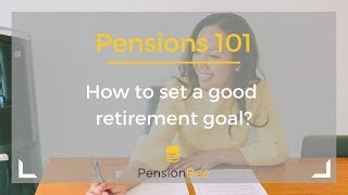 How to set a good retirement goal  Pensions 101 [upl. by Othello271]