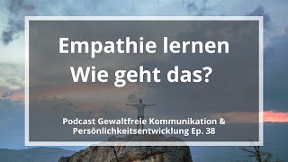 Empathie lernen  wie geht das Podcast GFK Ep 38 [upl. by Aloke]