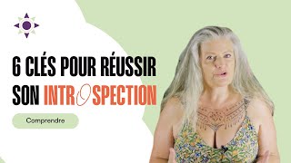 6 CLÉS pour RÉUSSIR son INTROSPECTION [upl. by Brechtel]