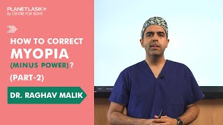 Myopia Treatment Part 2  Understanding Refractive Procedures  Dr Raghav Malik  Planet Lasik [upl. by Demmy]