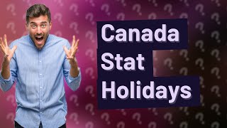 What are the stat holidays in Canada [upl. by Venita]