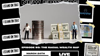 The Racial Wealth Gap episode 93 [upl. by Corneille748]