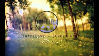 TradeLove  Summer Wine Original Mix [upl. by Cayser]