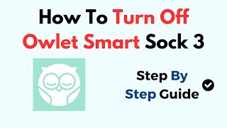 How To Turn Off Owlet Smart Sock 3 [upl. by Leahey]