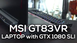 MSI GT83VR Review  GTX 1080 SLI in a Laptop [upl. by Yelrak]