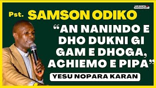 PST SAMSON ODIKO  Yesu Noresa Ka An Chokoraa  Injili Gi Dholuo❗ ❤️🔥 [upl. by Urial]