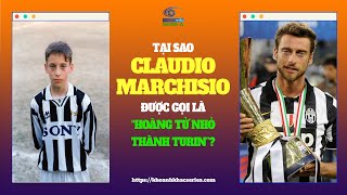 KKSA  TẠI SAO CLAUDIO MARCHISIO ĐƯỢC GỌI LÀ quotHOÀNG TỬ NHỎ THÀNH TURINquot [upl. by Qiratla]