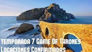 LOCACIONES CONFIRMADAS TEMPORADA 7  GAME OF THRONES [upl. by Andrea]