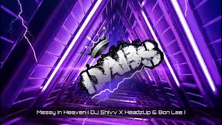 Messy In Heaven  DJ Shivv X HeadzUp amp Bon Lee Remix [upl. by Analli211]