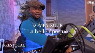 MIX KOMPA ZOUK LA BELLE Époque NON STOP  PRESTOUAL DJ 🔥 tél  06 01 46 70 65 [upl. by Yelnek312]