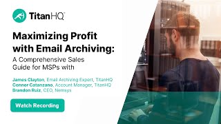 Maximizing Profit with Email Archiving  TitanHQ Webinar [upl. by Persse88]