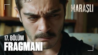 Maraşlı 17 Bölüm Fragmanı  Sevdiklerini kaybetmiş bir Maraşlı [upl. by Maples514]