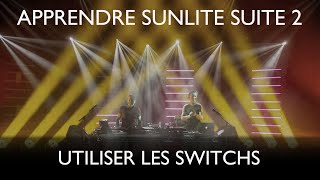 Tutoriel Sunlite Suite 2 Les switchs Français [upl. by Weider]