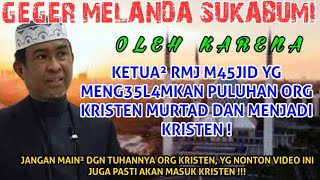 🔴SUKABUMI GEMPAR⁉️KETUA R3M4J4 M45J1D YG MEMUALAFKAN PULUHAN ORG KRISTEN AHIRNY MURTAD🫢MASUK KRISTEN [upl. by Norvil31]