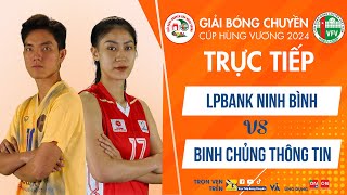 Tường thuật  LPBANK NINH BÌNH vs BINH CHỦNG THÔNG TIN  Giải bóng chuyền Cúp Hùng Vương 2023 [upl. by Katusha]